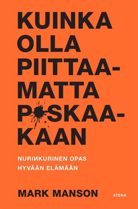 kuinka olla piittaamatta paskaakaan|Mark Manson Kuinka olla piittaamatta p*skaakaan。